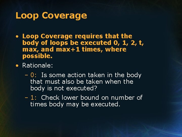 Loop Coverage • Loop Coverage requires that the body of loops be executed 0, Loop Coverage • Loop Coverage requires that the body of loops be executed 0,