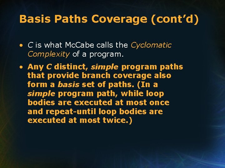 Basis Paths Coverage (cont’d) • C is what Mc. Cabe calls the Cyclomatic Complexity Basis Paths Coverage (cont’d) • C is what Mc. Cabe calls the Cyclomatic Complexity