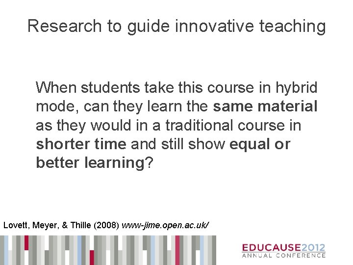 Research to guide innovative teaching When students take this course in hybrid mode, can