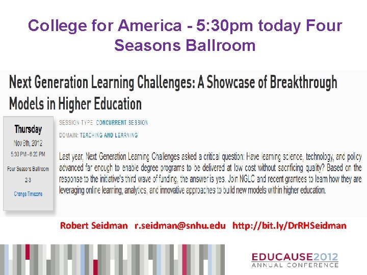 College for America - 5: 30 pm today Four Seasons Ballroom Robert Seidman r.