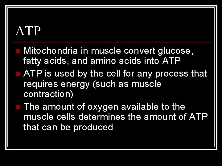 ATP Mitochondria in muscle convert glucose, fatty acids, and amino acids into ATP n