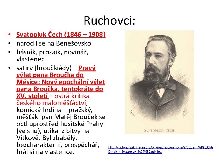 Ruchovci: • Svatopluk Čech (1846 – 1908) • narodil se na Benešovsko • básník,