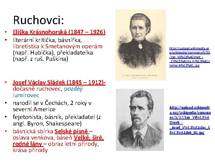 Ruchovci: • Eliška Krásnohorská (1847 – 1926) • literární kritička, básnířka, libretistka k Smetanovým