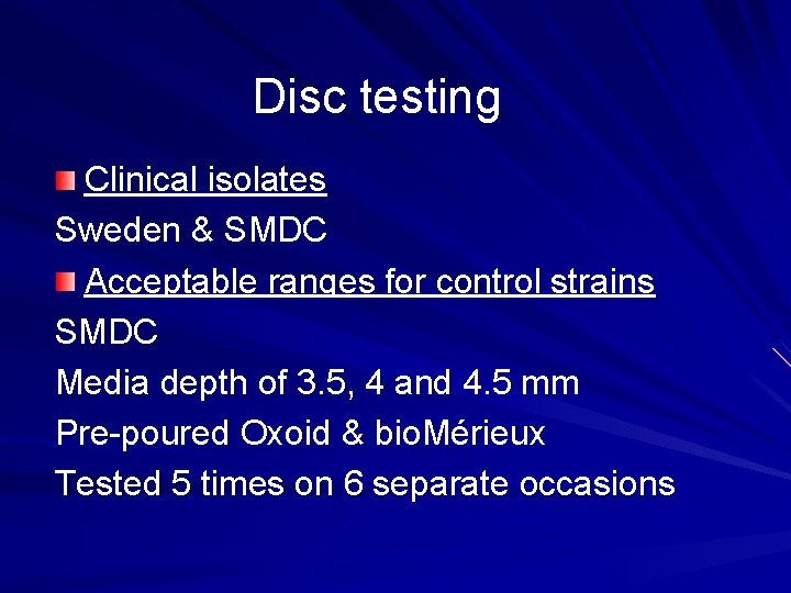 Disc testing Clinical isolates Sweden & SMDC Acceptable ranges for control strains SMDC Media