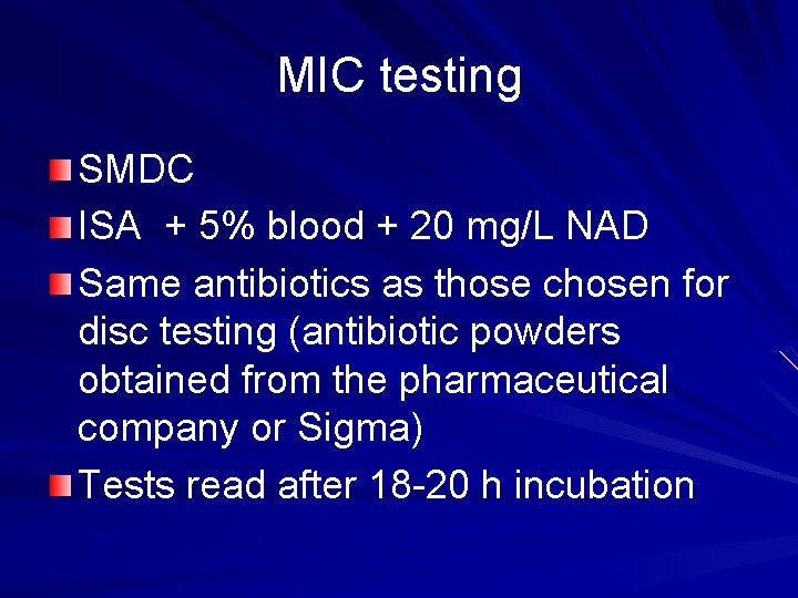 MIC testing SMDC ISA + 5% blood + 20 mg/L NAD Same antibiotics as