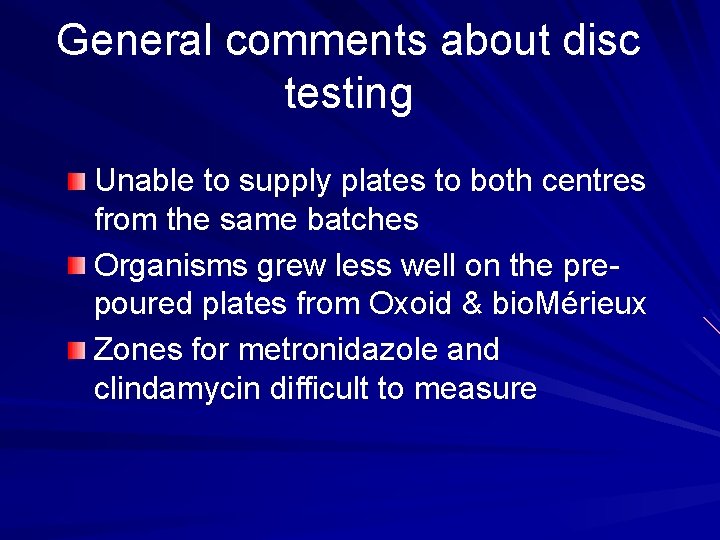 General comments about disc testing Unable to supply plates to both centres from the