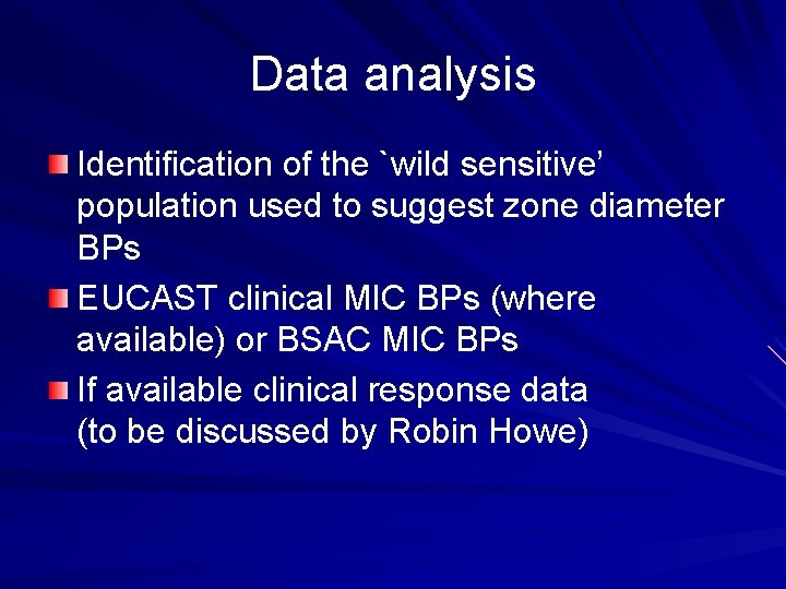 Data analysis Identification of the `wild sensitive’ population used to suggest zone diameter BPs