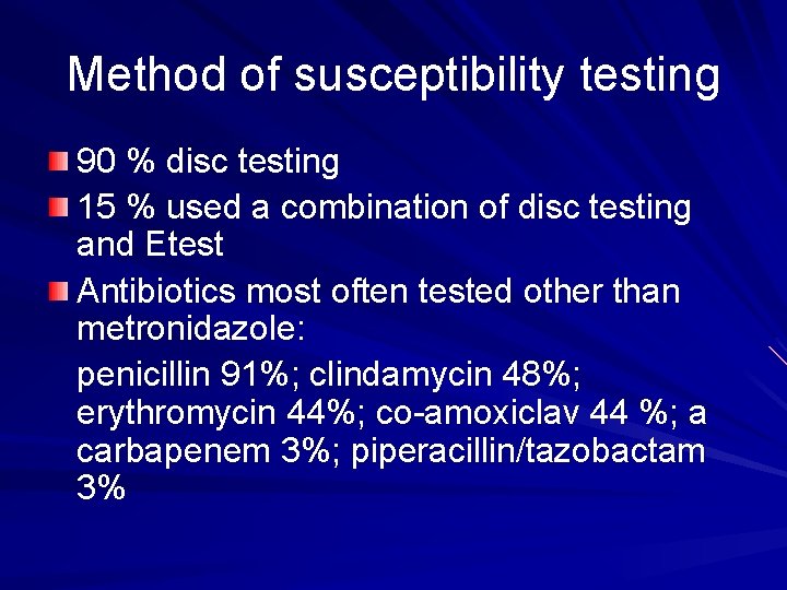 Method of susceptibility testing 90 % disc testing 15 % used a combination of
