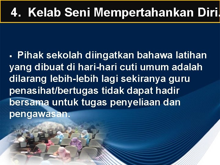 4. Kelab Seni Mempertahankan Diri. Pihak sekolah diingatkan bahawa latihan yang dibuat di hari-hari