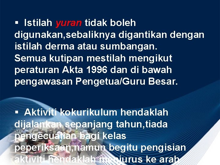 § Istilah yuran tidak boleh digunakan, sebaliknya digantikan dengan istilah derma atau sumbangan. Semua