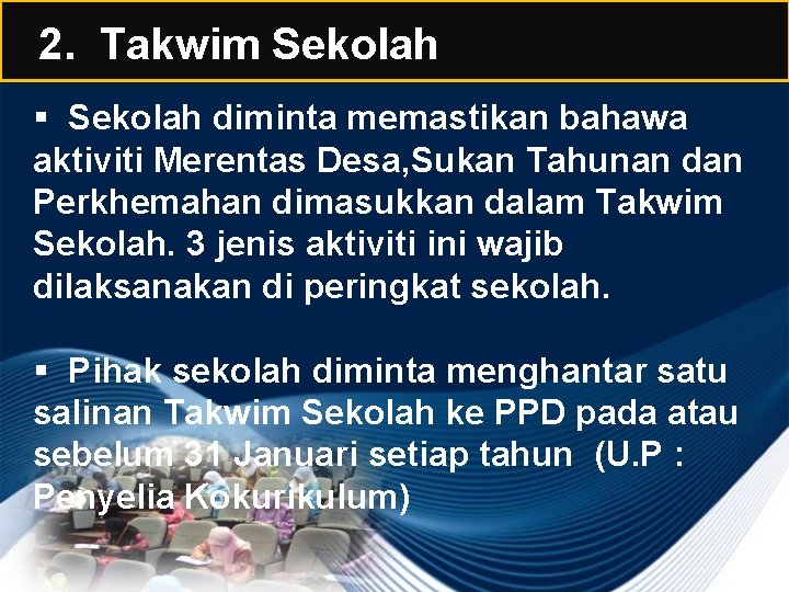 2. Takwim Sekolah § Sekolah diminta memastikan bahawa aktiviti Merentas Desa, Sukan Tahunan dan