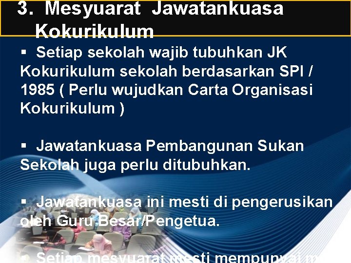 3. Mesyuarat Jawatankuasa Kokurikulum § Setiap sekolah wajib tubuhkan JK Kokurikulum sekolah berdasarkan SPI