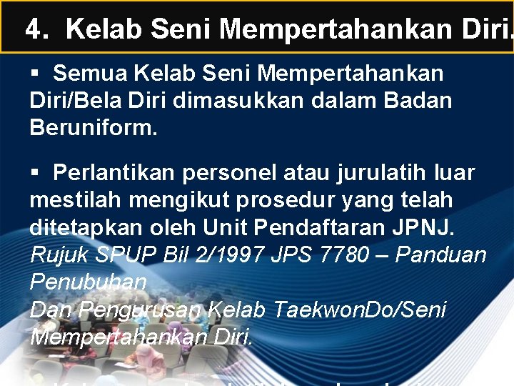 4. Kelab Seni Mempertahankan Diri. § Semua Kelab Seni Mempertahankan Diri/Bela Diri dimasukkan dalam