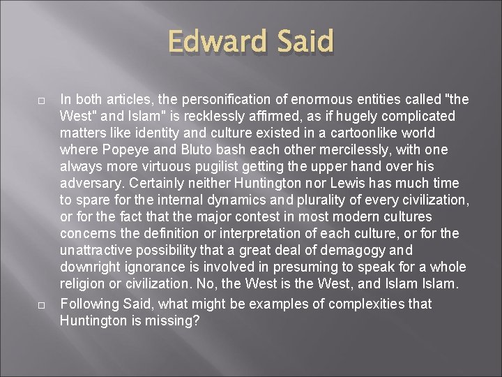 Edward Said In both articles, the personification of enormous entities called "the West" and
