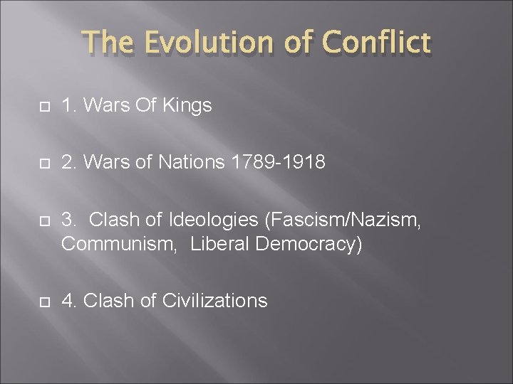 The Evolution of Conflict 1. Wars Of Kings 2. Wars of Nations 1789 -1918