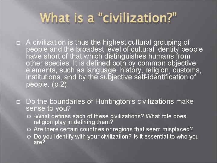 What is a “civilization? ” A civilization is thus the highest cultural grouping of