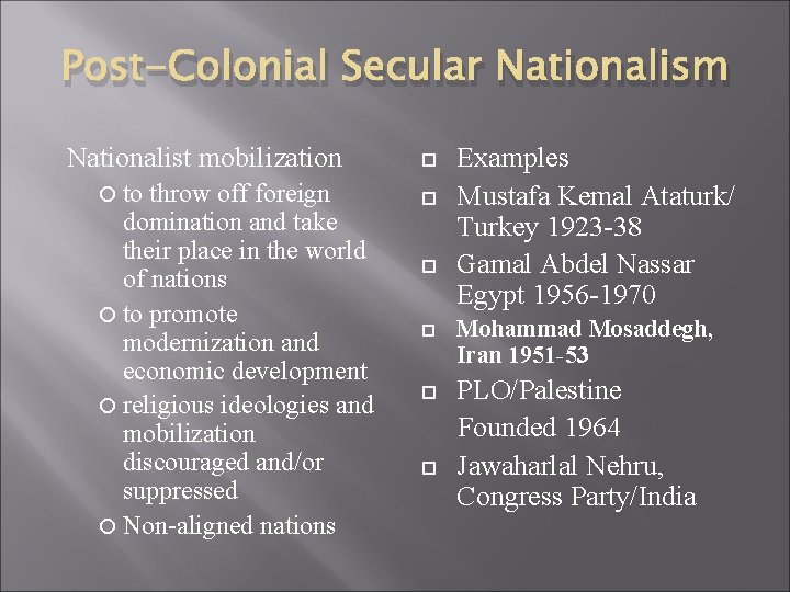 Post-Colonial Secular Nationalism Nationalist mobilization to throw off foreign domination and take their place