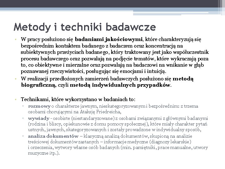 Metody i techniki badawcze • W pracy posłużono się badaniami jakościowymi, które charakteryzują się