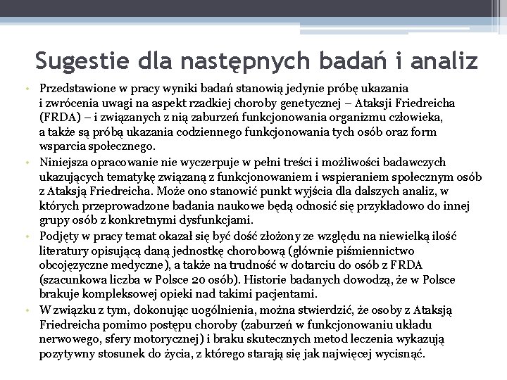 Sugestie dla następnych badań i analiz • Przedstawione w pracy wyniki badań stanowią jedynie