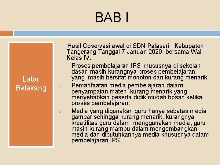 BAB I 1. Latar Belakang 2. 3. Hasil Observasi awal di SDN Palasari I