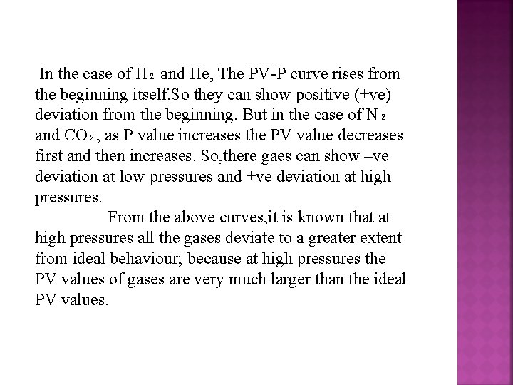  In the case of H₂ and He, The PV-P curve rises from the