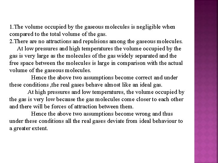 1. The volume occupied by the gaseous molecules is negligible when compared to the