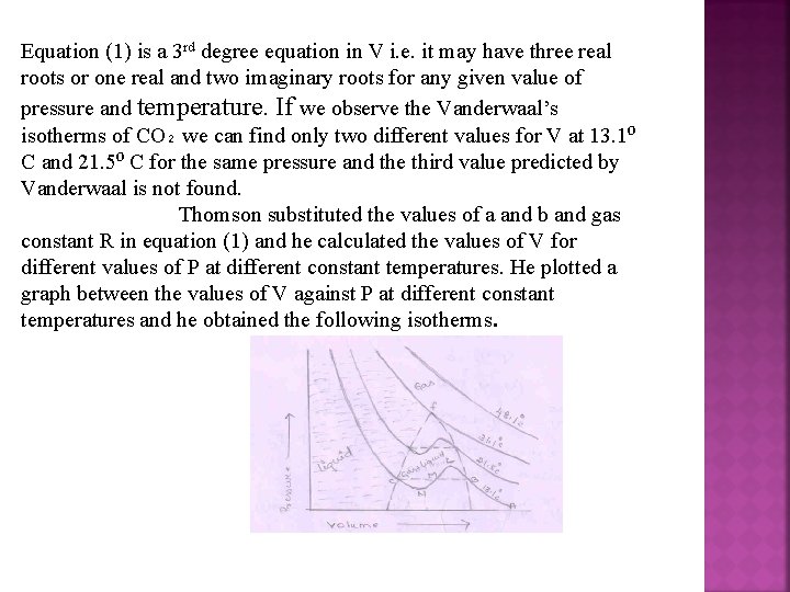 Equation (1) is a 3 rd degree equation in V i. e. it may