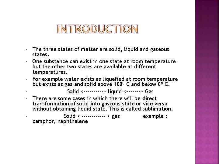  The three states of matter are solid, liquid and gaseous states. One substance