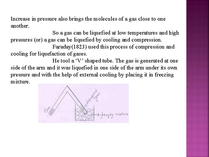 Increase in pressure also brings the molecules of a gas close to one another.