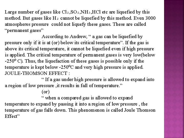 Large number of gases like Cl₂, SO₂, NH₃, HCl etc are liquefied by this