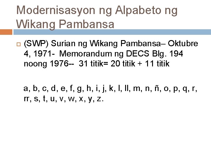Modernisasyon ng Alpabeto ng Wikang Pambansa (SWP) Surian ng Wikang Pambansa– Oktubre 4, 1971