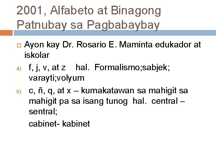 2001, Alfabeto at Binagong Patnubay sa Pagbabaybay a) b) Ayon kay Dr. Rosario E.