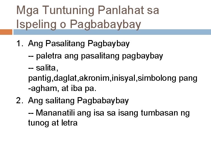 Mga Tuntuning Panlahat sa Ispeling o Pagbabaybay 1. Ang Pasalitang Pagbaybay -- paletra ang