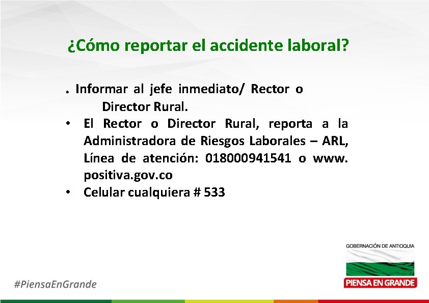 ¿Cómo reportar el accidente laboral? . Informar al jefe inmediato/ Rector o Director Rural.