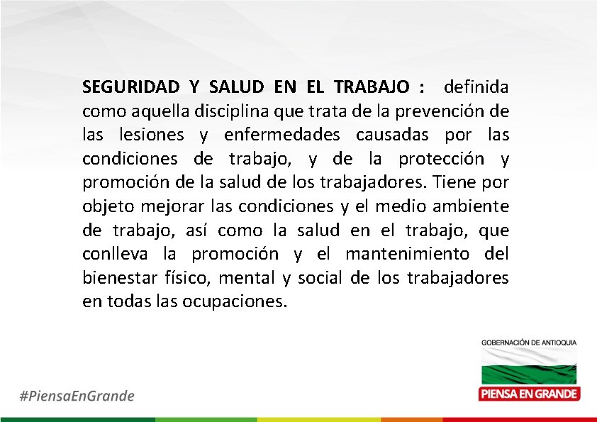 SEGURIDAD Y SALUD EN EL TRABAJO : definida como aquella disciplina que trata de