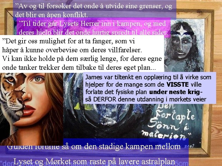 ”Av og til forsøker det onde å utvide sine grenser, og det blir en