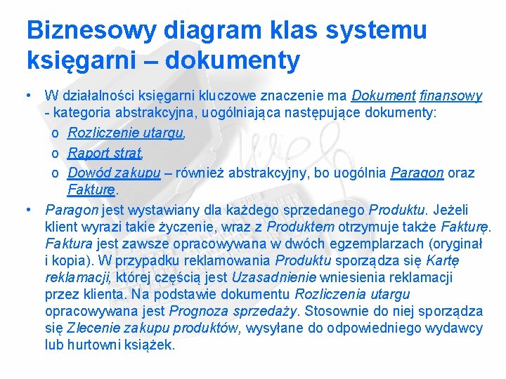 Biznesowy diagram klas systemu księgarni – dokumenty • W działalności księgarni kluczowe znaczenie ma