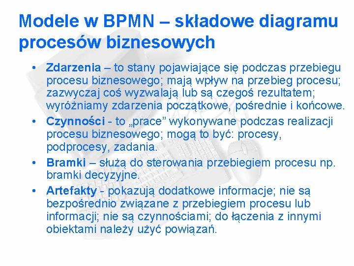 Modele w BPMN – składowe diagramu procesów biznesowych • Zdarzenia – to stany pojawiające Modele w BPMN – składowe diagramu procesów biznesowych • Zdarzenia – to stany pojawiające