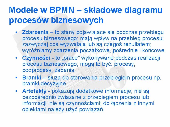 Modele w BPMN – składowe diagramu procesów biznesowych • Zdarzenia – to stany pojawiające