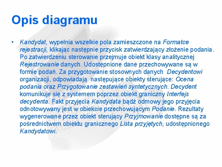 Opis diagramu • Kandydat, wypełnia wszelkie pola zamieszczone na Formatce rejestracji, klikając następnie przycisk