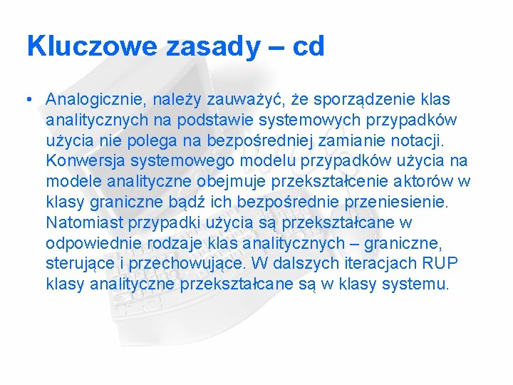 Kluczowe zasady – cd • Analogicznie, należy zauważyć, że sporządzenie klas analitycznych na podstawie