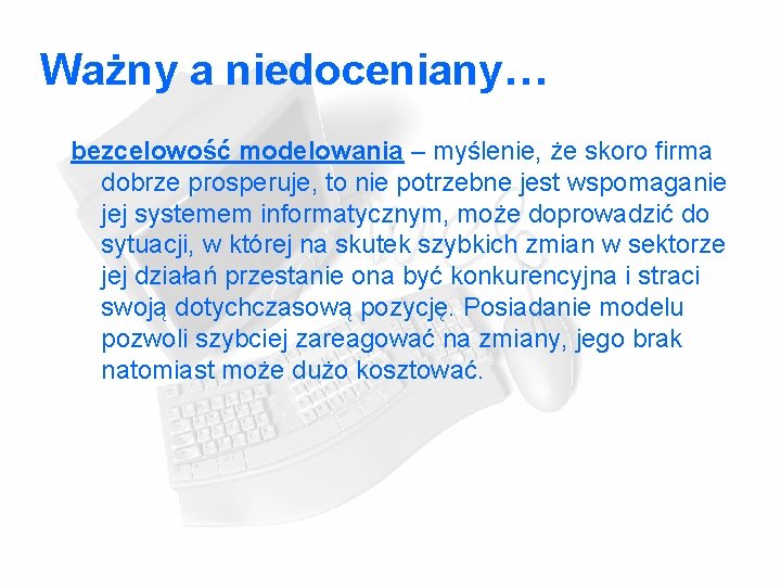 Ważny a niedoceniany… bezcelowość modelowania – myślenie, że skoro firma dobrze prosperuje, to nie