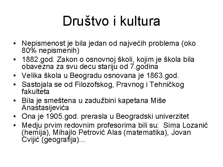 Društvo i kultura • Nepismenost je bila jedan od najvećih problema (oko 80% nepismenih)