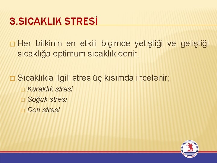 3. SICAKLIK STRESİ � Her bitkinin en etkili biçimde yetiştiği ve geliştiği sıcaklığa optimum