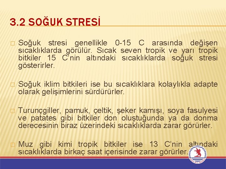 3. 2 SOĞUK STRESİ � Soğuk stresi genellikle 0 -15 C arasında değişen sıcaklıklarda