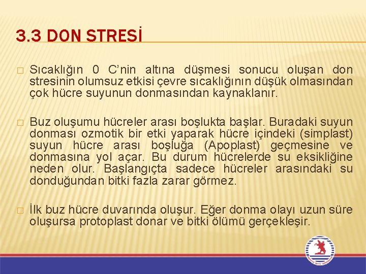 3. 3 DON STRESİ � Sıcaklığın 0 C’nin altına düşmesi sonucu oluşan don stresinin