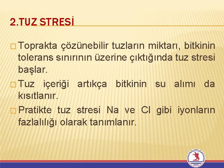 2. TUZ STRESİ � Toprakta çözünebilir tuzların miktarı, bitkinin tolerans sınırının üzerine çıktığında tuz