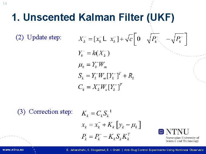 14 1. Unscented Kalman Filter (UKF) (2) Update step: (3) Correction step: 14 E.
