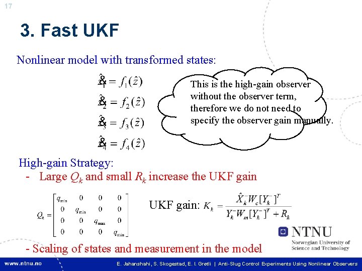 17 3. Fast UKF Nonlinear model with transformed states: This is the high-gain observer