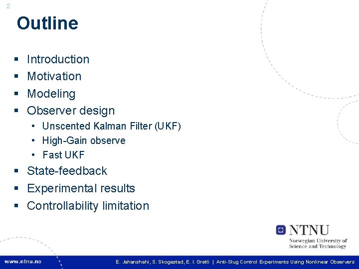 2 Outline § § Introduction Motivation Modeling Observer design • Unscented Kalman Filter (UKF)